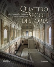 Quattro secoli di storia. Il Museo della Fabbrica di Palazzo Reale.