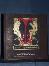 Cantina Valpolicella Negrar - Terra, uomini e passioni nel mito del Recioto e...