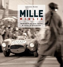 MILLE MIGLIA: IMMAGINI DI UNA
