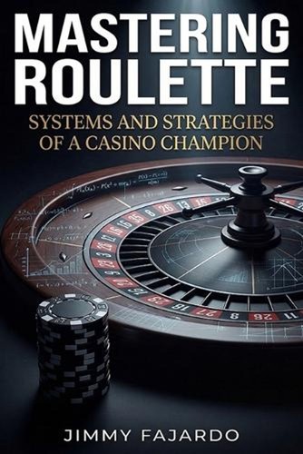 Mastering roulette systems - mastering, roulette: