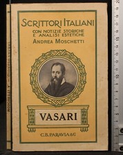 SCRITTORI ITALIANI. VASARI. ANDREA MOSCHETTI. PARAVIA.