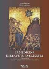 La medicina della futura umanità. Compendio di psiconeuroendocrinoimmunologia (P