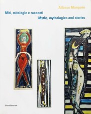 Alfonso Mangone. Miti, mitologie e racconti Catalogo della mostra Silvana