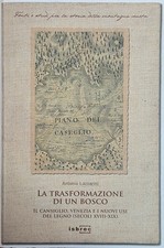 LAZZARINI ANTONIO LA TRASFORMAZIONE DI UN BOSCO. IL CANSIGLIO, VENEZIA E E NUOVI