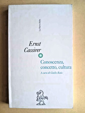 CONOSCENZA CONCETTO CULTURA - ERNST CASSIRER - LA NUOVA ITALIA - 1^ EDIZ. 1998