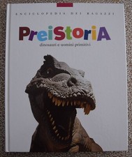 Preistoria dinosauri e uomini primitivi - Enciclopedia dei ragazzi 