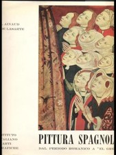PITTURA SPAGNOLA DAL PERIODO ROMANICO A EL GRECO ARTE SAGGI AINAUD DE LASARTE