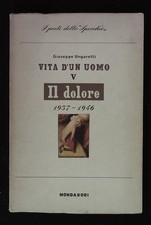 Ungaretti Giuseppe Vita di un uomo V. Il dolore. 1937 -1946. Prima edizione