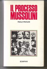 IL PROCESSO MUSSOLINI PAOLO PAVOLINI BOMPIANI EDITORE 1975