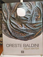 ORESTE BALDINI "Aqua Mater" Galleria Cortese & Lisanti