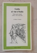 Guida ai vini d’Italia. Nomi gusti annate come e che cosa bere  - Marco Trimani