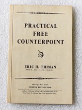 Eric H. Thiman “Practical Free Counterpoint” paperback 1947.