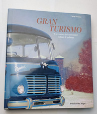 Gran Turismo - L'avventura dei carrozzieri italiani di pullman - C. Dolcini 2012