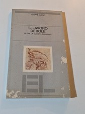 ANDRE' GORZ Il Lavoro Debole POLITICA Salariale André Società Welfare EL Raro