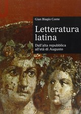 LETTERATURA LATINA DALL'ALTA REPUBBLICA ALL G.B.CONTE LE MONNIER 9788800744119