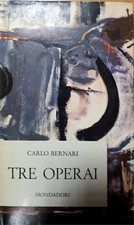 Bernari,Carlo. - Tre operai. 