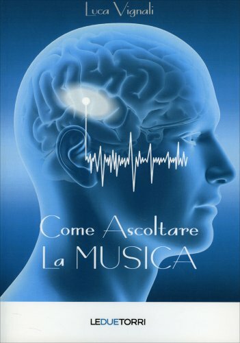 Libro come ascoltare musica - libro,