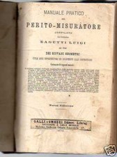 MANUALE PRATICO DEL PERITO MISURATORE di B. Luigi 1878