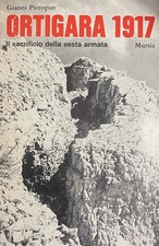 PIEROPAN GIANNI ORTIGARA 1917. IL SACRIFICIO DELLA SESTA ARMATA 1975 Mursia