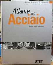 (Architettura) ATLANTE DELL'ACCIAIO - A cura di S.S. Habermann  - Utet 1999