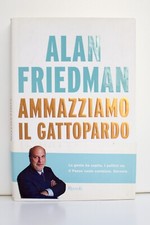 Libro AMMAZZIAMO IL GATTOPARDO Alan Friedman Edizione RIZZOLI