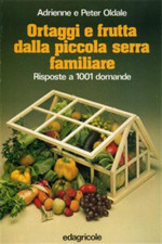 Ortaggi e frutta dalla piccola serra familiare. Risposte a 1001 domande.  