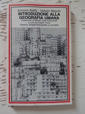 Introduzione alla geografia umana. A. Bailly/H. Béguin ed. Franco Angeli (g6)
