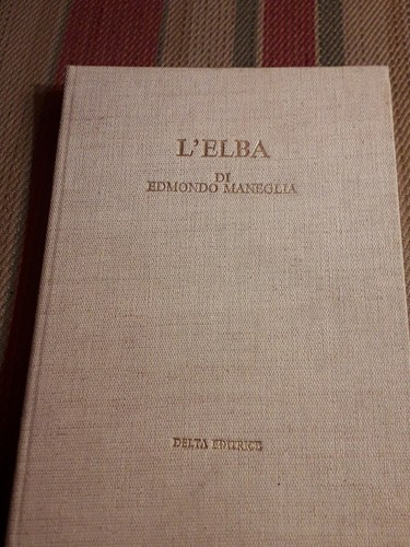 Elba edmondo maneglia - l'elba, di