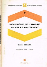 Hémiplégie de l'adulte bilans et traitement. . Berta Bobath. 1976. .
