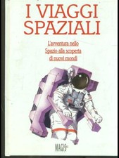 I VIAGGI SPAZIALI PRIMA EDIZIONE  AA.VV. MAGIS BOOKS 1994 L'UNIVERSO & LA TE
