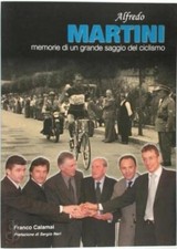 ALFREDO MARTINI memorie di un grande saggio del ciclismo FRANCO CALAMAI