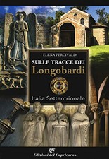 sulle tracce di longobardi italia settentrionale percivaldi elena 8877075104