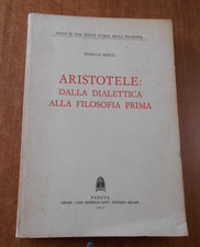 Enrico Berti ARISTOTELE : DALLA DIALETTICA ALLA FILOSOFIA PRIMA 1^ed. CEDAM 1977