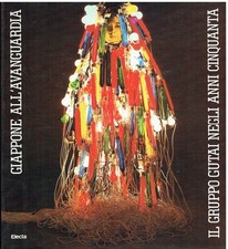 Giappone all'avanguardia. Il gruppo Gutai negli anni '50. Ediz. illustrata