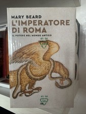 L'imperatore Di Roma. Il Potere Nel Mondo Antico - Mary Beard - 2024