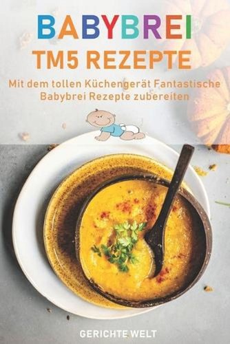 Babybrei tm5 rezepte mit dem - babybrei,