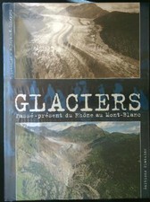 GLACIERS: PASSE'-PRESENT DU RHONE AU MONT BLANC DUMOULIN - ZRYD - CRISPINI