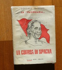 DOLORES IBARRURI LA "PASIONARIA"-LA GUERRA DI SPAGNA-E.GI.TI.ROMA-2°ED.ANNI 40