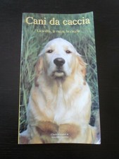 CANI DA CACCIA SCELTA RAZZE CACCIA ADDESTRAMENTO CURA CARATTERISTICHE FISICHE