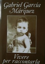 Gabriel Garcìa Marquez, Vivere per Raccontarla, Mondadori 2003 Rilegato