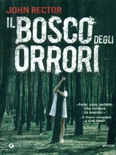 IL BOSCO DEGLI ORRORI PRIMA EDIZIONE  RECTOR JOHN GIUNTI EDITORE 2012 MYSTERY