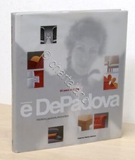 è DePadova - 50 years of design - Intuitions, passions, encounters - 1^ ed. 2006