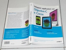 Tim Isted SVILUPPARE APPLICAZIONI CON OBJECTIVE-C E COCOA Apogeo 2010 Mac Pc