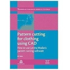 Pattern Cutting for Clothing Using CAD: How to Use Lectra Modaris Pattern Cutti