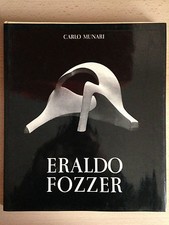 Arte di ERALDO FOZZER Monografia di Carlo Munari 1973