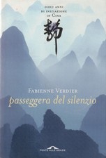 Verdier. Passeggera del silenzio: dieci anni di iniziazione in Cina