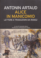 Antonin Artaud. Alice in manicomio: lettere e traduzioni da Rodez