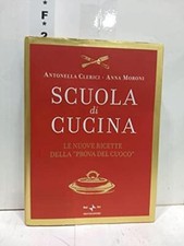 Scuola di cucina. Le nuove ricette della «Prova del cuoco»