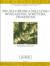 DIO ALLA RICERCA DELL'UOMO. RIVELAZIONE, SCRITTURA, TRADIZIONE