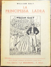 LA PRINCIPESSA LADRA DI WILLIAM GALT (E. NATOLI) EDIT. LA MADONNINA 1952